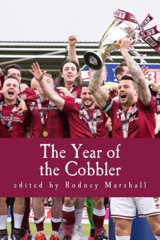 Książka The Year of the Cobbler: Reflections on a Lifetime and a Season supporting Northampton Town FC Rodney Marshall