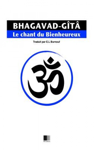 Carte La Bhagavad-Gîtâ, ou le Chant du Bienheureux Emile Louis Burnouf