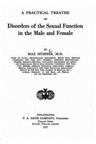 Livre A Practical Treatise on Disorders of the Sexual Function in the Male and Female Max Huhner