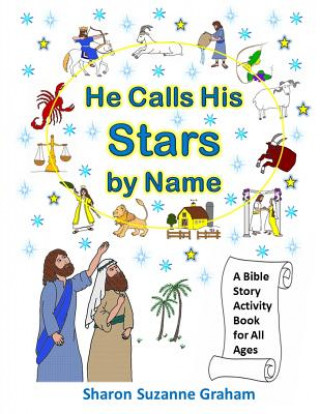 Kniha He Calls His Stars by Name: A Bible Story Activity Book for All Ages Sharon Suzanne Graham