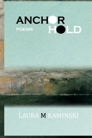 Boek Anchorhold: poems Laura M Kaminski