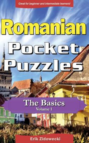 Könyv Romanian Pocket Puzzles - The Basics - Volume 1: A Collection of Puzzles and Quizzes to Aid Your Language Learning Erik Zidowecki