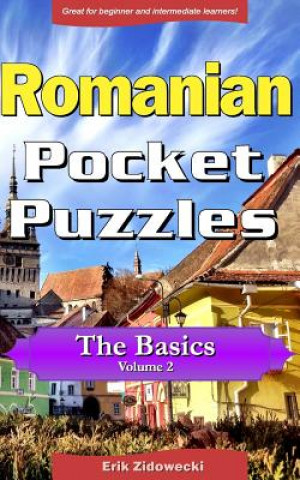 Kniha Romanian Pocket Puzzles - The Basics - Volume 2: A Collection of Puzzles and Quizzes to Aid Your Language Learning Erik Zidowecki