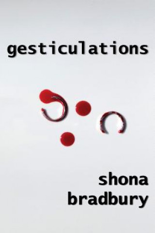 Knjiga Gesticulations Shona Bradbury