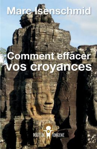 Carte Comment effacer vos croyances MR Marc Isenschmid