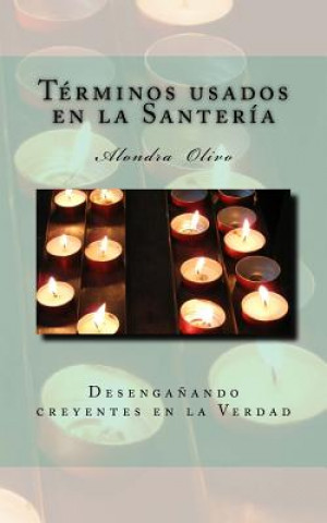 Carte Glosario de los termino de Santeria: Desenganando creyentes en la Verdad Alondra Olivo