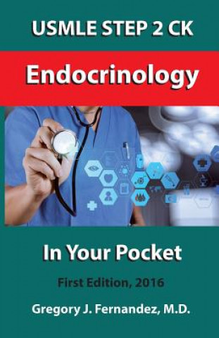 Kniha USMLE STEP 2 CK Endocrinology In Your Pocket: Endocrinology In Your Pocket Gregory Fernandez M D