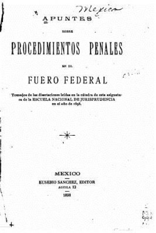 Kniha Apuntes Sobre Procedimientos Penales en El Fuero Federal Escuela Nacional De Jurisprudencia Mexi