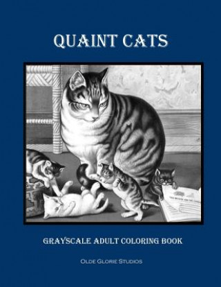 Kniha Quaint Cats Grayscale Adult Coloring Book Olde Glorie Studios