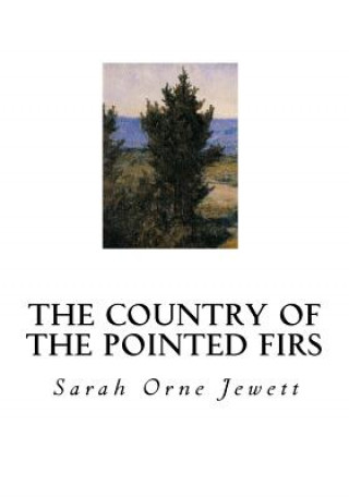 Książka The Country of the Pointed Firs Sarah Orne Jewett