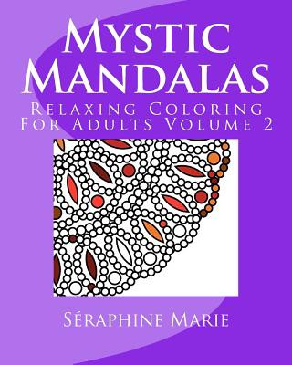 Carte Mystic Mandalas - Relaxing Coloring For Adults Volume 2 Seraphine Marie