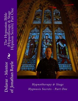 Carte The Hypnotists Bible (Hypnotherapy & Stage Hypnosis Secrets) Part One Delavar