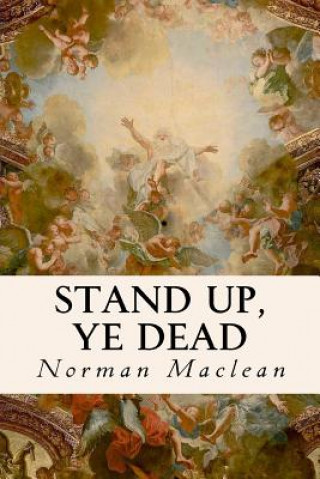 Carte Stand Up, Ye Dead Norman MacLean