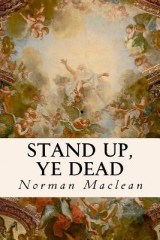 Книга Stand Up, Ye Dead Norman MacLean