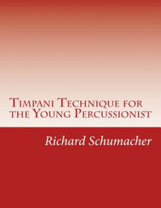 Książka Timpani Technique for the Young Percussionist Richard C Schumacher