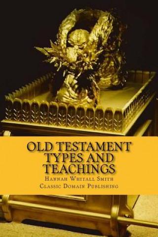 Carte Old Testament Types And Teachings Hannah Whitall Smith
