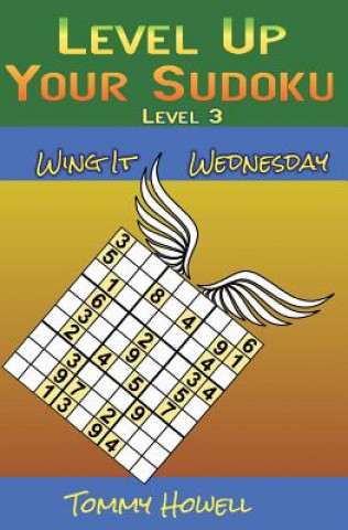Könyv Level Up Your Sudoku Level 3: Wing It Wednesdays Tommy Howell