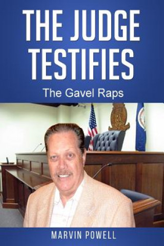 Книга The Judge Testifies: The Gavel Raps Marvin E Powell