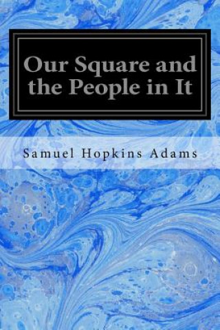 Kniha Our Square and the People in It Samuel Hopkins Adams