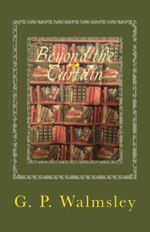 Книга Beyond the Curtain: A Story of Illusion G P Walmsley