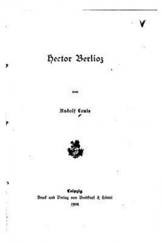 Könyv Hector Berlioz Rudolf Louis