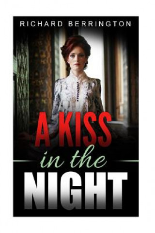 Kniha A Kiss In The Night: Romantic Love Story During The American Revolution Richard Berrington