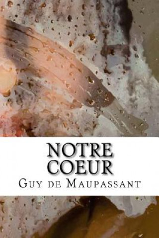 Книга Notre Coeur Guy de Maupassant