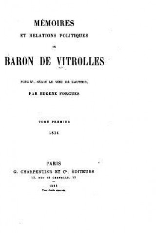 Kniha Mémoires et Relations Politiques du Baron de Vitrolles Eugene Forgues