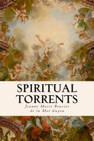 Βιβλίο Spiritual Torrents Jeanne Marie Bouvier De La Mot Guyon