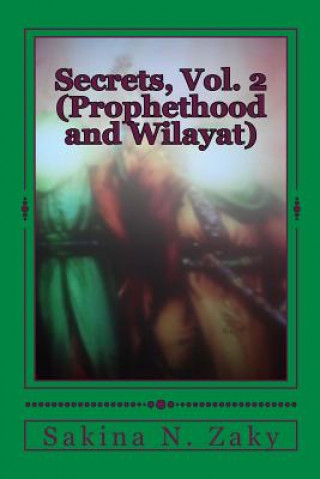 Buch Secrets, Vol. 2: Prophethood and Wilayat MS Sakina Nura Zaky