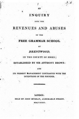 Libro An Inquiry Into the Revenues and Abuses of the Free Grammar School at Brentwood Free Grammar School