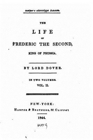 Könyv The Life of Frederic the Second, King of Prussia - Vol. II George Agar Ellis Dover