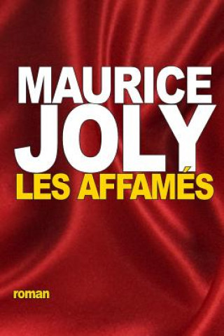 Könyv Les Affamés: Étude de moeurs contemporaines Maurice Joly