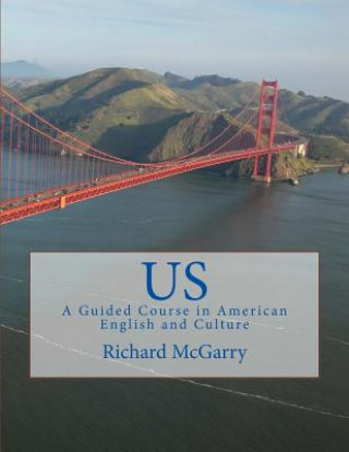 Kniha Us!: A Guided Course in American English and Culture Richard McGarry