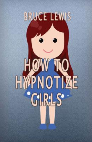 Carte How To Hypnotize Girls Bruce Lewis