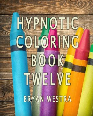 Könyv Hypnotic Coloring Book Twelve Bryan Westra