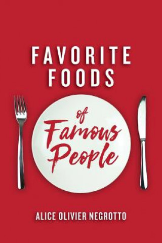 Könyv Favorite foods of famous people Mre Alice Olivier Negrotto