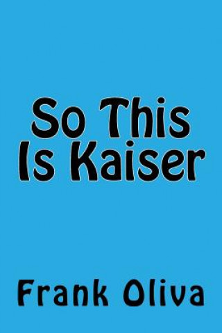 Knjiga So This Is Kaiser MR Frank Oliva
