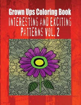 Carte Grown Ups Coloring Book Interesting and Exciting Patterns Vol. 2 Mandalas Gloria Gilbert