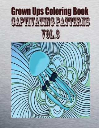 Könyv Grown Ups Coloring Book Captivating Patterns Vol. 3 Alexander Marion