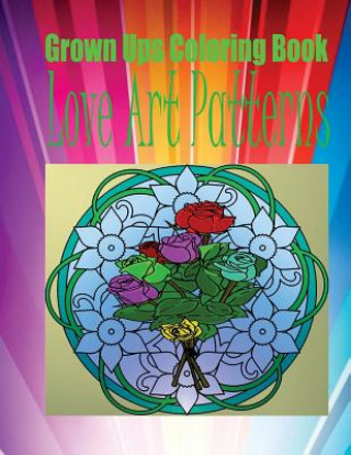 Könyv Grown Ups Coloring Book Love Art Patterns Thad Gulley