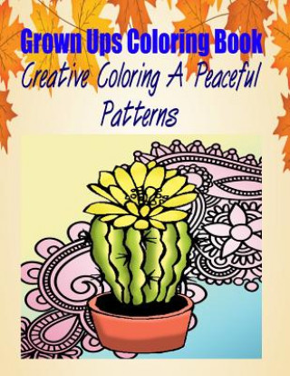 Könyv Grown Ups Coloring Book Creative Coloring A Peaceful Patterns Mandalas Fred Hall