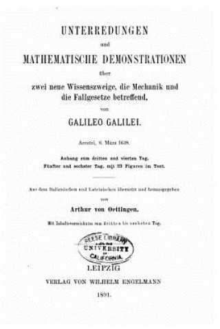 Carte Unterredungen und Mathematische Demonstrationen Über Zwei Neue Wissenszweige, Die Mechanik und Die Fallgesetze Betreffend Galileo Galilei
