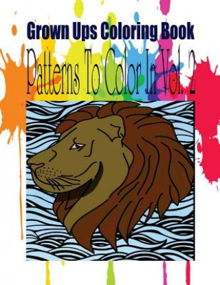 Kniha Grown Ups Coloring Book Patterns To Color In Vol. 2 Sara Taylor