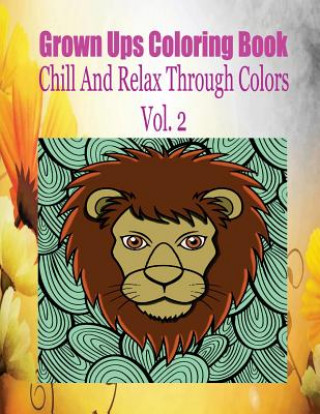 Könyv Grown Ups Coloring Book Chill And Relax Through Colors Vol. 2 Rodney Ballweg