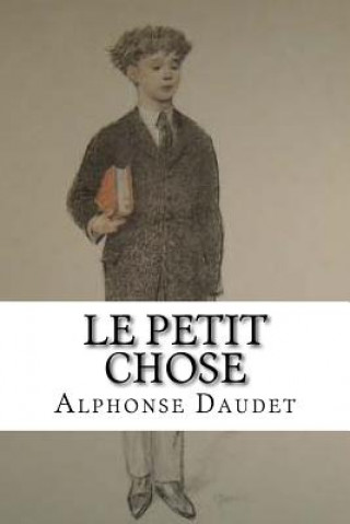 Kniha Le Petit Chose Alphonse Daudet