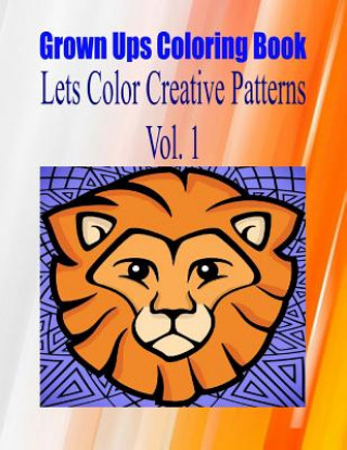 Buch Grown Ups Coloring Book Lets Color Creative Patterns Vol. 1 Mandalas Christopher Barksdale