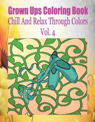 Kniha Grown Ups Coloring Book Chill And Relax Through Colors Vol. 4 Mandalas Rodney Ballweg