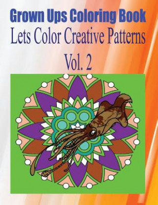 Buch Grown Ups Coloring Book Lets Color Creative Patterns Vol. 2 Mandalas Christopher Barksdale