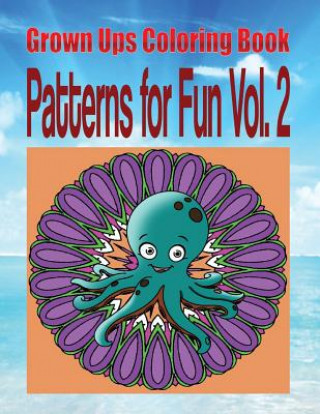 Kniha Grown Ups Coloring Book Patterns for Fun Vol. 2 Mandalas Michele Saucedo